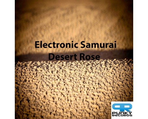 Electronic Samurai - Desert Rose