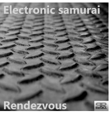 Electronic Samurai - Rendezvous