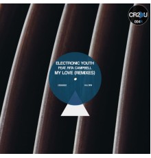 Electronic Youth - My Love (Remixes)