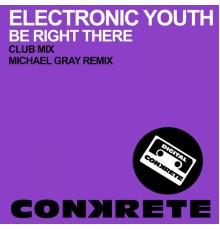 Electronic Youth - Be Right There