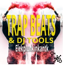 Elekplunkinkantk - Trap Beats & DJ Tools