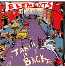 Elements - Takin' it Back