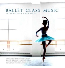 Elena Baliakhova - Ballet Class Music Intermediate /Advanced Directed by Russell Kaiser