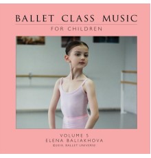 Elena Baliakhova - Ballet Class Music for Children, Vol. 5