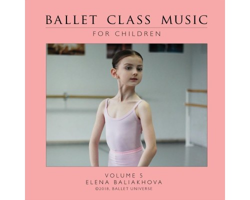 Elena Baliakhova - Ballet Class Music for Children, Vol. 5 Elena Baliakhova - Ballet Class Music for Children, Vol. 5