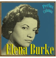 Elena Burke - Perlas Cubanas: Elena Burke