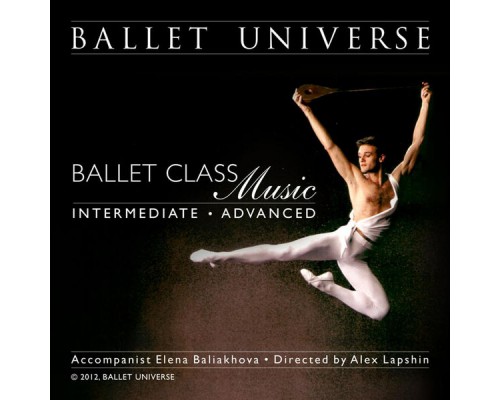 Elena Baliakhova - Ballet Class Music Intermediate/Advanced Directed By A. Lapshin Elena Baliakhova - Ballet Class Music Intermediate/Advanced Directed By A. Lapshin