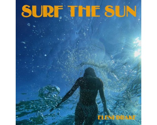 Eleni Drake - Surf The Sun