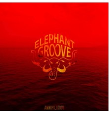 Elephant Groove - ANNIHILATION