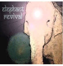 Elephant Revival - Elephant Revival