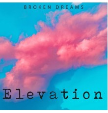 Elevation - Broken Dreams