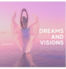 Elevation - Dreams and Visions