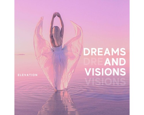 Elevation - Dreams and Visions