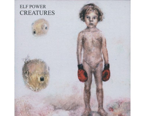 Elf Power - Creatures