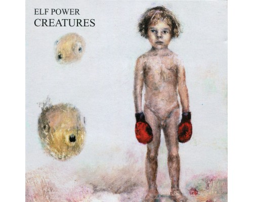 Elf Power - Creatures