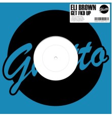 Eli Brown - Get Fkd Up