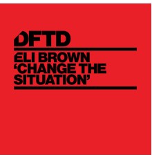 Eli Brown - Change The Situation