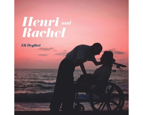 Eli Degibri - Henri and Rachel