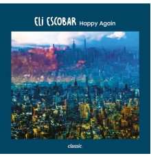 Eli Escobar - Happy Again