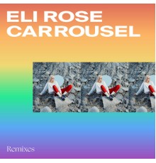 Eli Rose - Carrousel (Remixes)