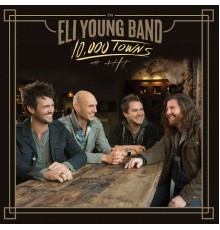 Eli Young Band - 10,000 Towns