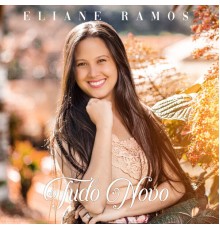 Eliane Ramos - Tudo Novo