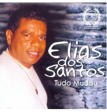 Elias dos Santos - Tudo Mudou