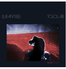 Elifantree & Tölöläb - Blood Moon