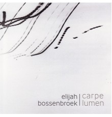 Elijah Bossenbroek - Carpe Lumen