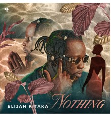 Elijah Kitaka - Nothing (Producer Edition)