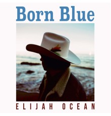 Elijah Ocean - Born Blue