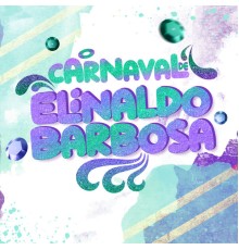 Elinaldo Barbosa - O Carnaval de Elinaldo Barbosa