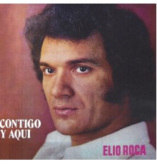 Elio Roca - Contigo y Aquí