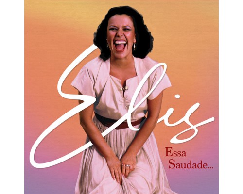 Elis Regina - Elis, essa saudade