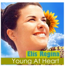 Elis Regina - Young at Heart