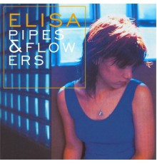 Elisa - Pipes and Flowers