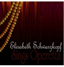 Elisabeth Schwarzkopf - Sings Operetta Vol 10