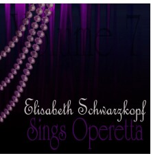 Elisabeth Schwarzkopf - Sings Operetta Vol. 7