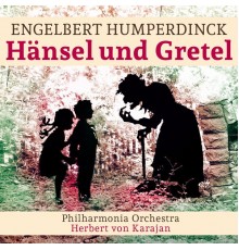Elisabeth Schwarzkopf, Herbert von Karajan, Philharmonia Orchestra - Engelbert Humperdinck: Hänsel und Gretel