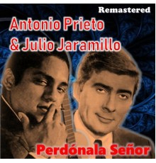 Eliseo del Toro & Antonio Prieto - Pérdonala Señor  (Remastered)