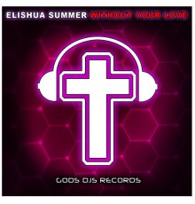 Elishua Summer - Without Your Love