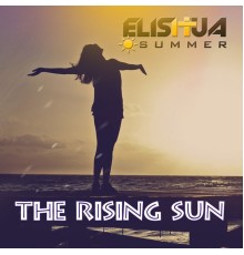 Elishua Summer - The Rising Sun