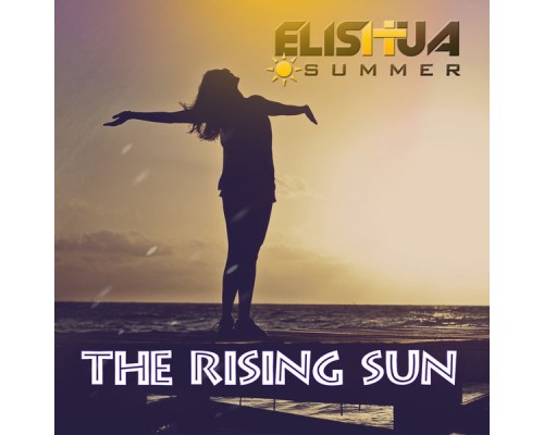 Elishua Summer - The Rising Sun