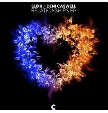 Elixr & Demi Caswell - Relationships EP