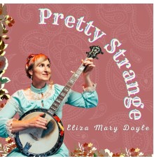 Eliza Mary Doyle - Pretty Strange
