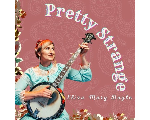 Eliza Mary Doyle - Pretty Strange