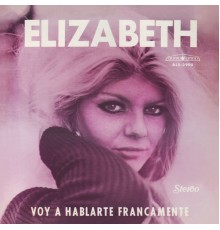 Elizabeth - Voy a Hablarte Francamente