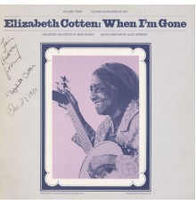 Elizabeth Cotten - Elizabeth Cotten, Volume 3: When I'm Gone