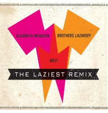 Elizabeth McQueen Meet Brothers Lazaroff - The Laziest Remix