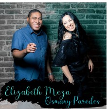 Elizabeth Meza & Osmany Paredes - Elizabeth Meza & Osmany Paredes